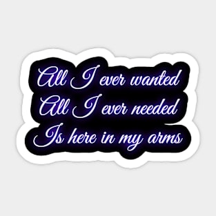 All I Ever Wanted Sticker